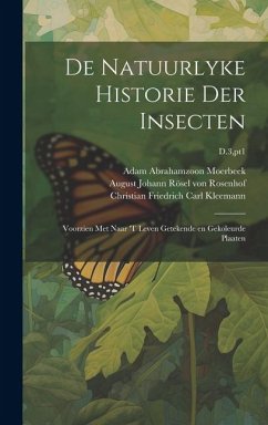 De natuurlyke historie der insecten; voorzien met naar 't leven getekende en gekoleurde plaaten; D.3, pt1 - Moerbeek, Adam Abrahamzoon