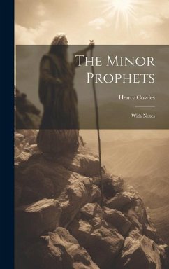 The Minor Prophets: With Notes - Cowles, Henry