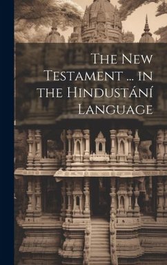 The New Testament ... in the Hindustání Language - Anonymous