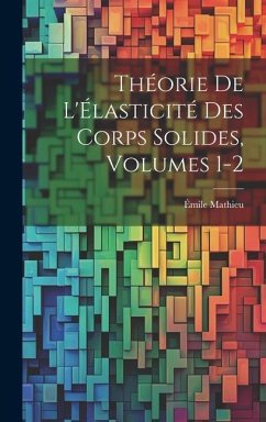 Théorie De L'Élasticité Des Corps Solides, Volumes 1-2 - Mathieu, Émile