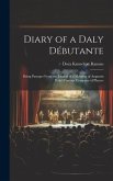 Diary of a Daly Débutante: Being Passages From the Journal of a Member of Augustin Daly's Famous Company of Players