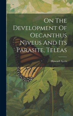 On The Development Of Oecanthus Niveus And Its Parasite, Teleas - Ayers, Howard