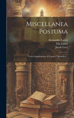 Miscellanea Postuma: Terzo Supplemento Al Lessico Talmudico... - Lattes, Moses; Lattes, Elia; Lattes, Alessandro