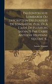 Paléontologie Lombarde Ou Description Des Fossiles De Lombardie, Publiée À L'aide De Plusieurs Savants Par L'abbé Antoine Stoppani, Volume 4...