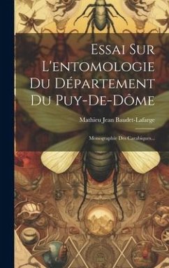 Essai Sur L'entomologie Du Département Du Puy-de-dôme: Monographie Des Carabiques... - Baudet-LaFarge, Mathieu Jean