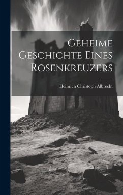 Geheime Geschichte Eines Rosenkreuzers - Albrecht, Heinrich Christoph