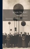 Man In Art: Studies In Religious And Historical Art, Portrait And Genre