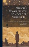 Oeuvres Complètes De Condorcet, Volume 12...