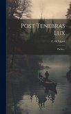 Post Tenebras Lux: Poésies...