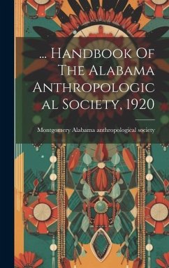 ... Handbook Of The Alabama Anthropological Society, 1920