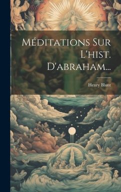 Méditations Sur L'hist. D'abraham... - Blunt, Henry