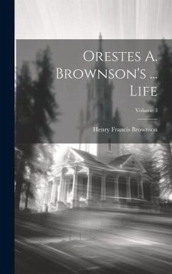 Orestes A. Brownson's ... Life; Volume 3 - Brownson, Henry Francis