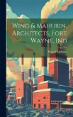 Wing & Mahurin, Architects, Fort Wayne, Ind