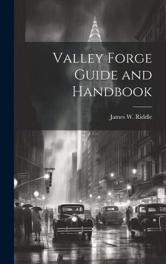 Valley Forge Guide and Handbook - Riddle, James W.