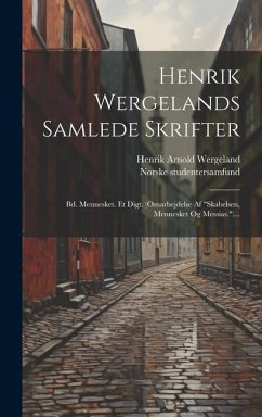 Henrik Wergelands Samlede Skrifter: Bd. Mennesket. Et Digt. (omarbejdelse Af 