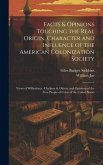 Facts & Opinions Touching the Real Origin, Character and Influence of the American Colonization Society: Views of Wilberforce, Clarkson & Others, and