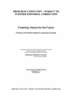 Fostering Visions for the Future - National Research Council; Division on Engineering and Physical Sciences; Aeronautics and Space Engineering Board; Committee to Review the NASA Institute for Advanced Concepts