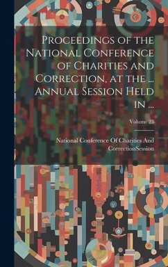 Proceedings of the National Conference of Charities and Correction, at the ... Annual Session Held in ...; Volume 23