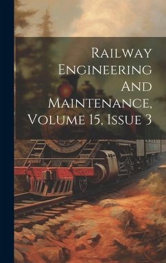 Railway Engineering And Maintenance, Volume 15, Issue 3 - Anonymous