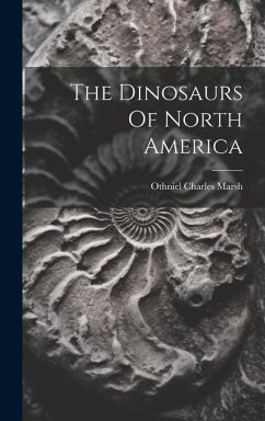 The Dinosaurs Of North America - Marsh, Othniel Charles