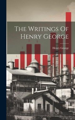 The Writings Of Henry George - George, Henry