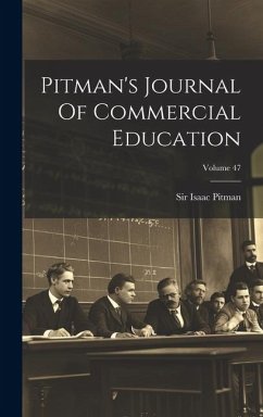 Pitman's Journal Of Commercial Education; Volume 47 - Pitman, Isaac