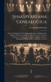 Shakspeareana Genealogica: Part I. Identification of the Dramatis Personæ in Shakespeare's Historical Plays, From K. John to K. Henry Viii, Notes