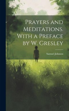 Prayers and Meditations. With a Preface by W. Gresley - Johnson, Samuel