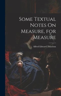 Some Textual Notes On Measure, for Measure - Thiselton, Alfred Edward