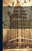 Les Méthodes Budgétaires D'Une Démocratie: Étude Sur Le Budget Suisse