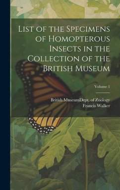 List of the Specimens of Homopterous Insects in the Collection of the British Museum; Volume 1 - Walker, Francis