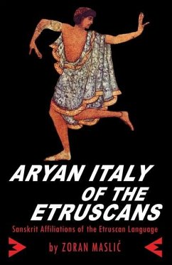 Aryan Italy of the Etruscans: Sanskrit Affiliations of the Etruscan Language - Maslic, Zoran