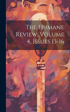 The Humane Review, Volume 4, issues 13-16 - Anonymous
