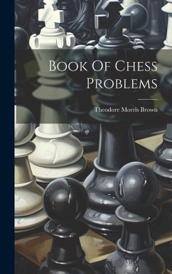 Book Of Chess Problems - Brown, Theodore Morris