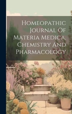 Homeopathic Journal Of Materia Medica, Chemistry And Pharmacology - Anonymous