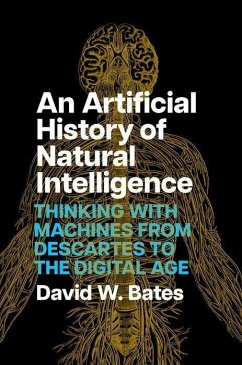 An Artificial History of Natural Intelligence - Bates, David W