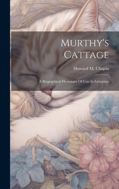 Murthy's Cattage: A Biographical Dictionary Of Cats In Literature - Chapin, Howard M.