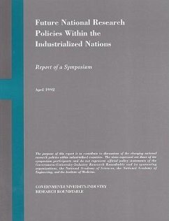 Future National Research Policies Within the Industrialized Nations - National Academy Of Engineering; National Academy Of Sciences; Institute Of Medicine; Government-University-Industry Research Roundtable