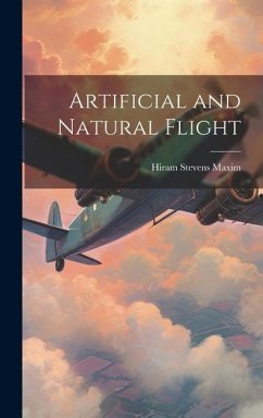 Artificial and Natural Flight - Maxim, Hiram Stevens