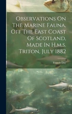 Observations On The Marine Fauna, Off The East Coast Of Scotland, Made In H.m.s. Triton, July 1882 - Day, Francis