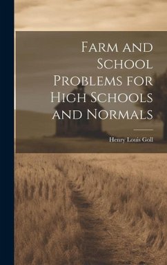 Farm and School Problems for High Schools and Normals - Goll, Henry Louis