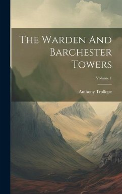 The Warden And Barchester Towers; Volume 1 - Trollope, Anthony