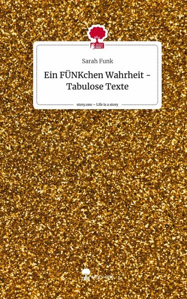 Ein FÜNKchen Wahrheit - Tabulose Texte. Life is a Story - story.one Ein FÜNKchen Wahrheit - Tabulose Texte. Life is a Story - story.one