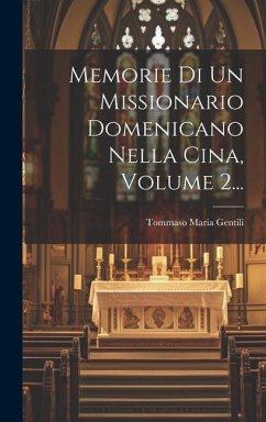 Memorie Di Un Missionario Domenicano Nella Cina, Volume 2... - Gentili, Tommaso Maria