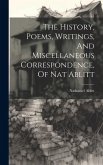 The History, Poems, Writings, And Miscellaneous Correspondence, Of Nat Ablitt