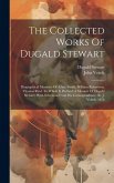 The Collected Works Of Dugald Stewart: Biographical Memoirs Of Adam Smith, William Robertson, Thomas Reid. To Which Is Prefixed A Memoir Of Dugald Ste