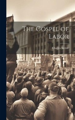 The Gospel of Labor - Stelzle, Charles