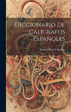 Diccionario De Calígrafos Españoles - Sinobas, Manuel Rico Y