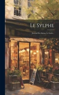 Le Sylphe: Journal Des Salons. Le Lutin... - Anonymous