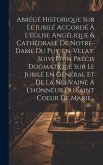 Abrégé Historique Sur Le Jubilé Accordé À L'église Angélique & Cathédrale De Notre-dame Du Puy-en-velay. Suivi D'un Précis Dogmatique Sur Le Jubilé En